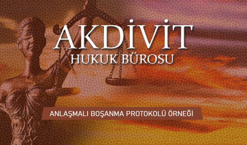 Anlaşmalı Boşanma Protokolü